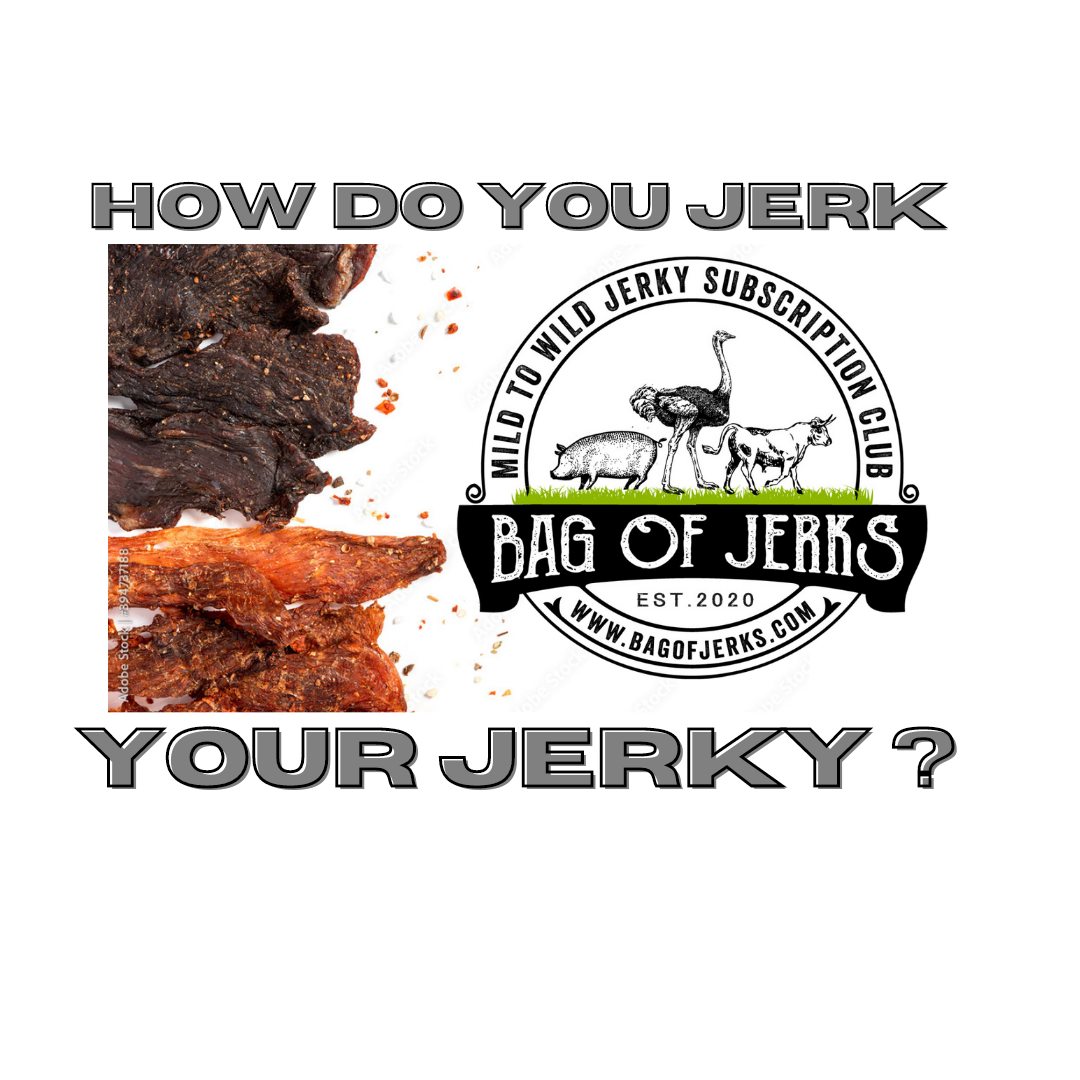 How Do You Jerk Your Jerky?